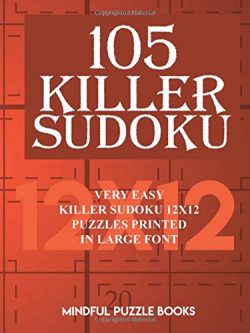 105 Killer Sudoku: Very Easy Killer Sudoku 12x12 Puzzles Printed in Large Font