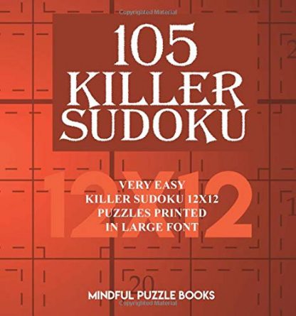 105 Killer Sudoku: Very Easy Killer Sudoku 12x12 Puzzles Printed in Large Font