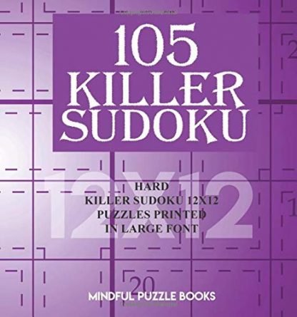 105 Killer Sudoku: Hard Killer Sudoku 12x12 Puzzles Printed in Large Font