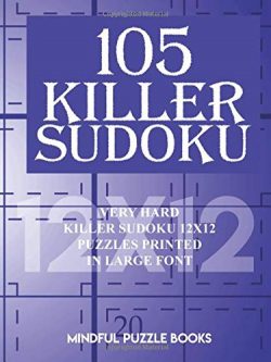 105 Killer Sudoku: Very Hard Killer Sudoku 12x12 Puzzles Printed in Large Font