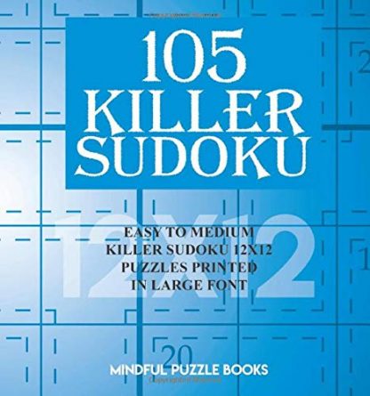 105 Killer Sudoku: Easy to Medium Killer Sudoku 12x12 Puzzles Printed in Large Font