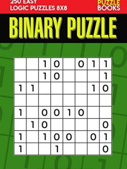 Binary Puzzle: 250 Easy Logic Puzzles 8x8