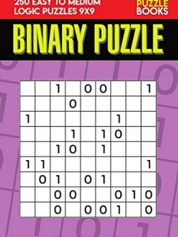 Binary Puzzle: 250 Easy to Medium Logic Puzzles 9x9