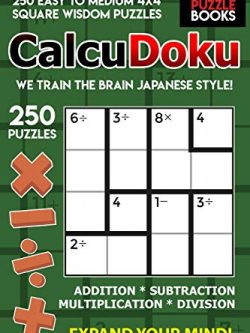 CalcuDoku: 250 Easy to Medium 4x4 Square Wisdom Puzzles