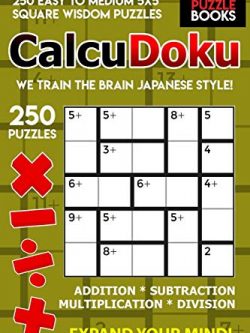 CalcuDoku: 250 Easy to Medium 5x5 Square Wisdom Puzzles