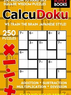 CalcuDoku: 250 Medium to Hard 5x5 Square Wisdom Puzzles