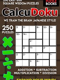 CalcuDoku: 250 Easy 6x6 Square Wisdom Puzzles