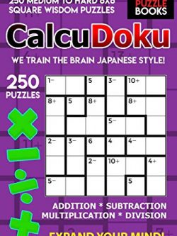 CalcuDoku: 250 Medium to Hard 6x6 Square Wisdom Puzzles