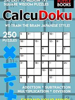 CalcuDoku: 250 Easy to Medium 7x7 Square Wisdom Puzzles
