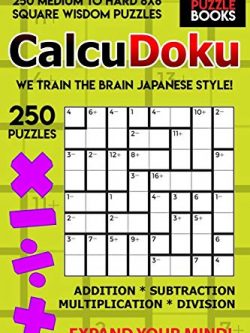 CalcuDoku: 250 Medium to Hard 8x8 Square Wisdom Puzzles