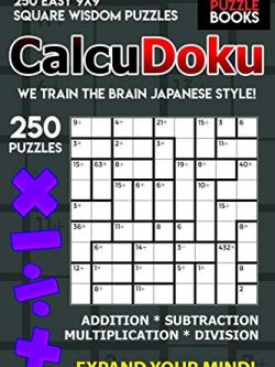 CalcuDoku: 250 Easy 9x9 Square Wisdom Puzzles