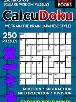 CalcuDoku: 250 Hard 9x9 Square Wisdom Puzzles