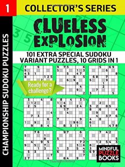 Clueless Explosion: 101 Extra Special Sudoku Variant Puzzles, 10 grids in 1