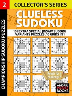 Clueless Sudoku: 101 Extra Special Jigsaw Sudoku Variants Puzzles, 10 grids in 1