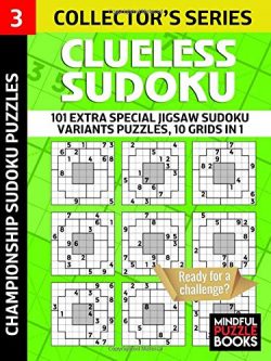Clueless Sudoku: 101 Extra Special Jigsaw Sudoku Variants Puzzles, 10 grids in 1