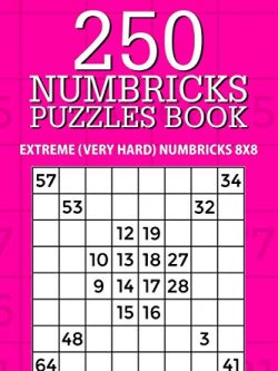 250 Numbricks Puzzle Book: Extreme (Very Hard) Numbricks 8x8 (Volume 26)
