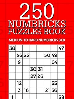 250 Numbricks Puzzle Book: Medium to Hard Numbricks 8x8 (Volume 28)