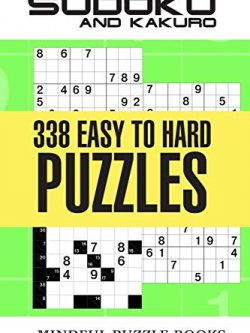Sudoku and Kakuro: 338 Easy to Hard Puzzles