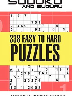 Sudoku and Suguru: 338 Easy to Hard Puzzles