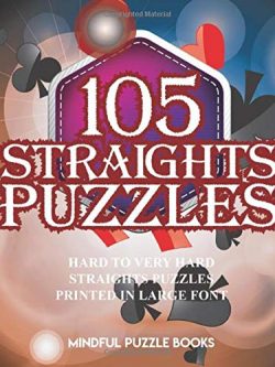 105 Straights Puzzles: Hard to Very Hard Straights Puzzles Printed in Large Font