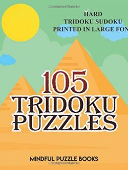 105 Tridoku Puzzles: Hard Tridoku Sudoku Printed in Large Font