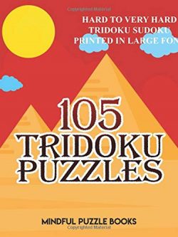 105 Tridoku Puzzles: Hard to Very Hard Tridoku Sudoku Printed in Large Font