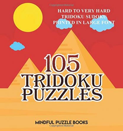 105 Tridoku Puzzles: Hard to Very Hard Tridoku Sudoku Printed in Large Font