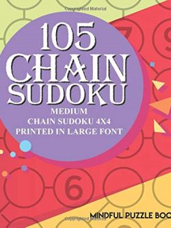 105 Chain Sudoku: Medium Chain Sudoku 4x4 Printed in Large Font