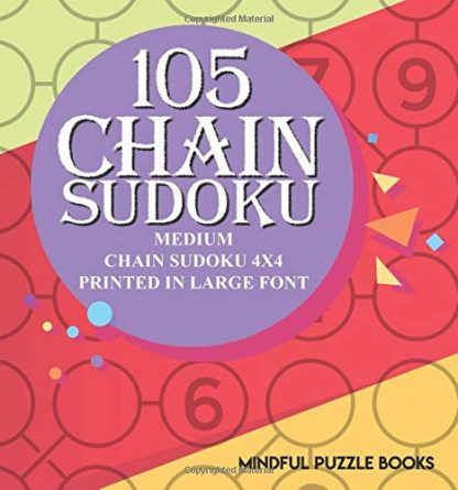 105 Chain Sudoku: Medium Chain Sudoku 4x4 Printed in Large Font