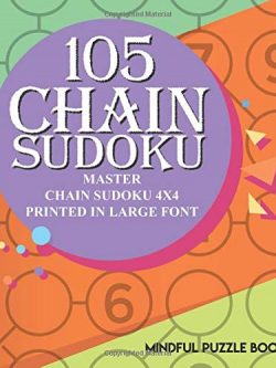 105 Chain Sudoku: Master Chain Sudoku 4x4 Printed in Large Font