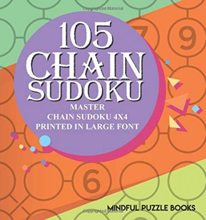 105 Chain Sudoku: Master Chain Sudoku 4x4 Printed in Large Font