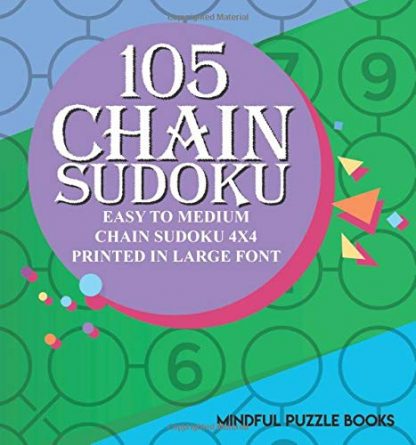 105 Chain Sudoku: Easy to Medium Chain Sudoku 4x4 Printed in Large Font