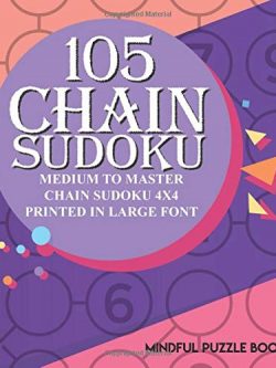 105 Chain Sudoku: Medium to Master Chain Sudoku 4x4 Printed in Large Font
