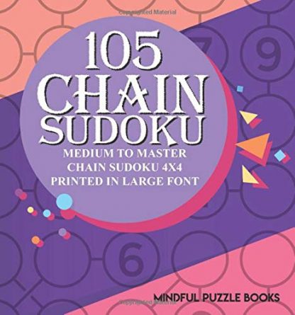 105 Chain Sudoku: Medium to Master Chain Sudoku 4x4 Printed in Large Font