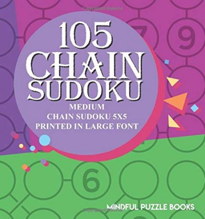 105 Chain Sudoku: Medium Chain Sudoku 5x5 Printed in Large Font