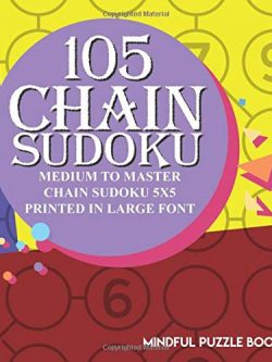 105 Chain Sudoku: Medium to Master Chain Sudoku 5x5 Printed in Large Font