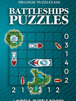 Battleships Puzzles: 250 Challenging Logic Puzzles 6x6