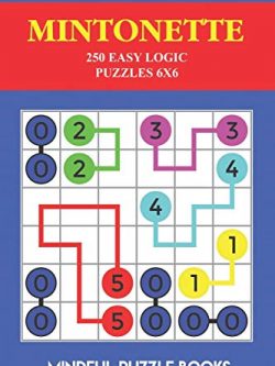 Mintonette: 250 Easy Logic Puzzles 6x6