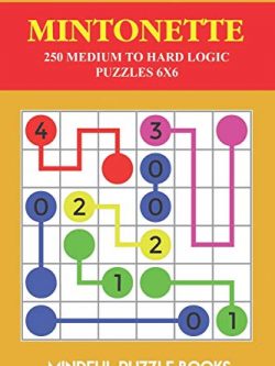 Mintonette: 250 Medium to Hard Logic Puzzles 6x6