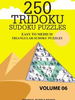 250 Tridoku Sudoku Puzzles: Easy to Medium Triangular Sudoku Puzzles (Volume 6)