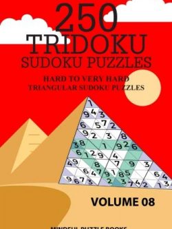 250 Tridoku Sudoku Puzzles: Hard to Very Hard Triangular Sudoku Puzzles (Volume 8)