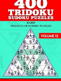 400 Tridoku Sudoku Puzzles: Hard Triangular Sudoku Puzzles (Volume 12)