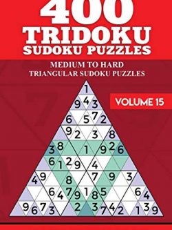 400 Tridoku Sudoku Puzzles: Medium to Hard Triangular Sudoku Puzzles (Volume 15)
