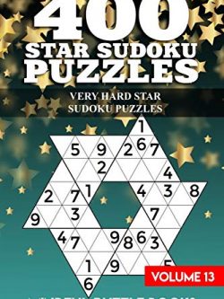 400 Star Sudoku Puzzles: Very Hard Star Sudoku Puzzles (Volume 13)