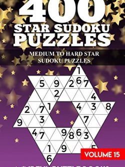 400 Star Sudoku Puzzles: Medium to Hard Star Sudoku Puzzles (Volume 15)