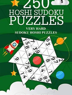 250 Hoshi Sudoku Puzzles: Very Hard Sudoku Hoshi Puzzles (Volume 5)