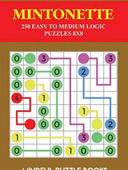 Mintonette: 250 Easy to Medium Logic Puzzles 8x8