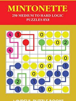 Mintonette: 250 Medium to Hard Logic Puzzles 8x8