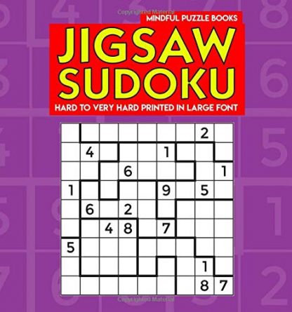 Jigsaw Sudoku: Hard to Very Hard Jigsaw Sudoku Puzzles Printed in Large Font