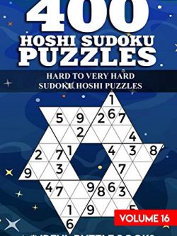 400 Hoshi Sudoku Puzzles: Hard to Very Hard Sudoku Hoshi Puzzles (Volume 16)